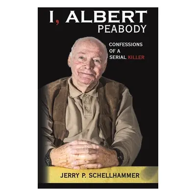 "I, Albert Peabody" - "" ("Schellhammer Jerry P.")(Paperback)