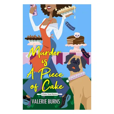 "Murder Is a Piece of Cake: A Delicious Culinary Cozy with an Exciting Twist" - "" ("Burns Valer