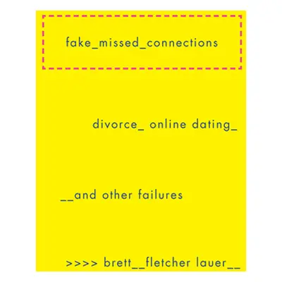 "Fake Missed Connections" - "" ("Lauer Brett Fletcher")(Pevná vazba)