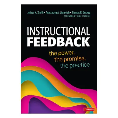 "Instructional Feedback: The Power, the Promise, the Practice" - "" ("Smith Jeffrey K.")(Paperba