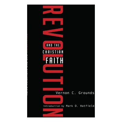 "Revolution and the Christian Faith" - "" ("Grounds Vernon C.")(Paperback)