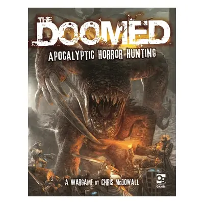 "The Doomed: Apocalyptic Horror Hunting: A Wargame" - "" ("McDowall Chris")(Pevná vazba)