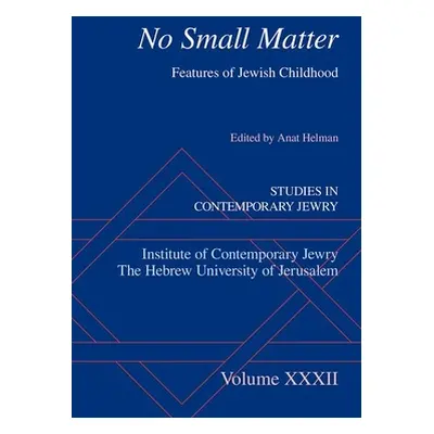 "No Small Matter: Features of Jewish Childhood" - "" ("Helman Anat")(Pevná vazba)