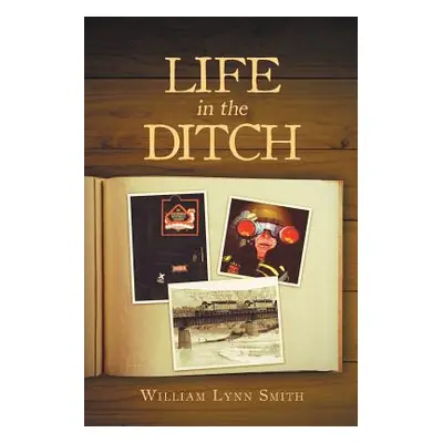 "Life in the Ditch" - "" ("Smith William Lynn")(Paperback)