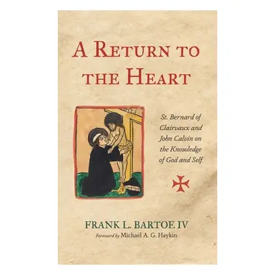 "A Return to the Heart" - "" ("Bartoe Frank L. IV")(Pevná vazba)