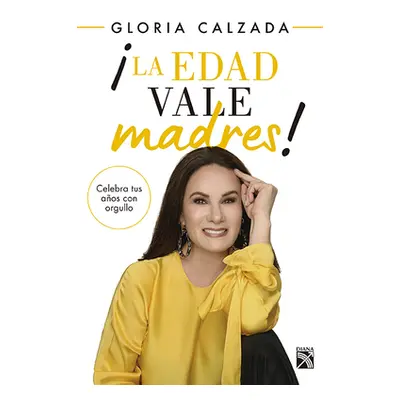 "La Edad Vale Madres!" - "" ("Calzada Gloria")(Paperback)