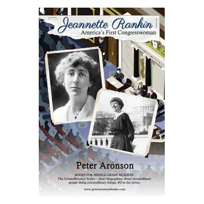 "Jeannette Rankin: America's First Congresswoman" - "" ("Aronson Peter")(Paperback)