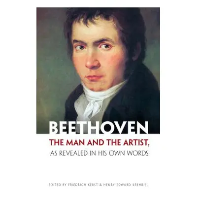 "Beethoven: The Man and the Artist, as Revealed in His Own Words" - "" ("Kerst Friedrich")(Paper