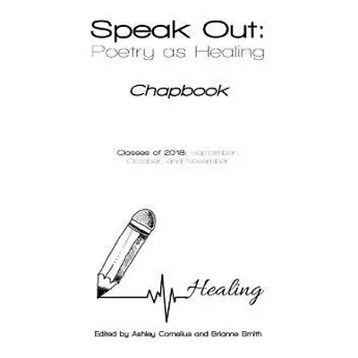 "Speak Out: Poetry as Healing: Chapbook for Classes of 2018" - "" ("Mari Angelo")(Paperback)