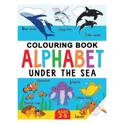 "Under the Sea Colouring Book for Children: Alphabet of Sea Life: Ages 2-5" - "" ("Publishing Fa