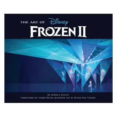 "The Art of Frozen 2: (Disney Frozen Art Book, Animated Movie Book)" - "" ("Julius Jessica")(Pev