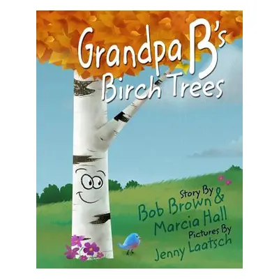 "Grandpa B's Birch Trees" - "" ("Hall Marcia")(Paperback)