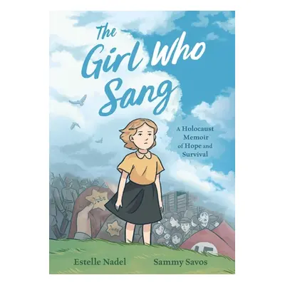 "The Girl Who Sang: A Holocaust Memoir of Hope and Survival" - "" ("Nadel Estelle")(Paperback)