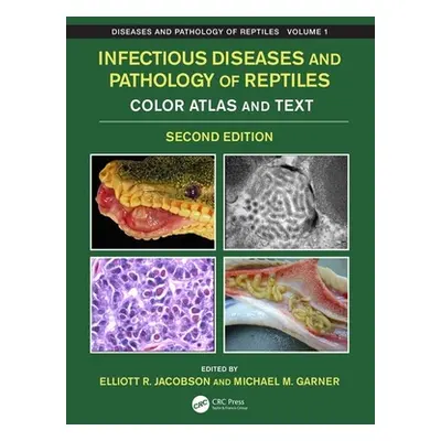 "Infectious Diseases and Pathology of Reptiles: Color Atlas and Text, Diseases and Pathology of 