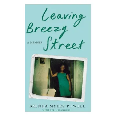 "Leaving Breezy Street: A Memoir" - "" ("Myers-Powell Brenda")(Pevná vazba)