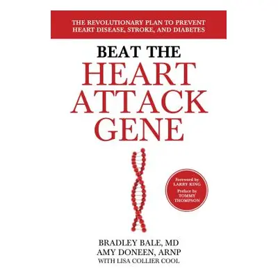 "Beat the Heart Attack Gene: The Revolutionary Plan to Prevent Heart Disease, Stroke, and Diabet