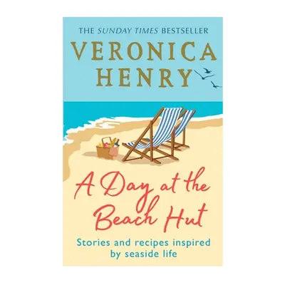 "A Day at the Beach Hut: Stories and Recipes Inspired by Seaside Life" - "" ("Henry Veronica")(P