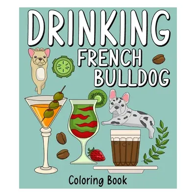 "Drinking French Bulldog Coloring Book" - "" ("Paperland")(Paperback)