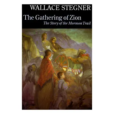 "The Gathering of Zion: The Story of the Mormon Trail" - "" ("Stegner Wallace")(Paperback)