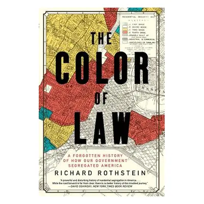 "The Color of Law: A Forgotten History of How Our Government Segregated America" - "" ("Rothstei