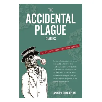 "The Accidental Plague Diaries: A COVID-19 Pandemic Experience" - "" ("Duxbury Andrew")(Paperbac