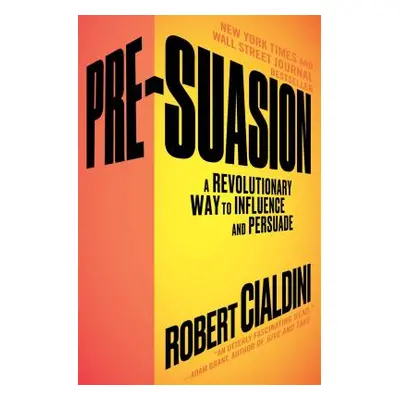 "Pre-Suasion: A Revolutionary Way to Influence and Persuade" - "" ("Cialdini Robert")(Paperback)