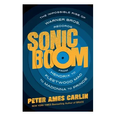 "Sonic Boom: The Impossible Rise of Warner Bros. Records, from Hendrix to Fleetwood Mac to Madon