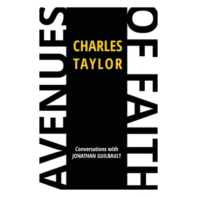 "Avenues of Faith: Conversations with Jonathan Guilbault" - "" ("Taylor Charles")(Pevná vazba)