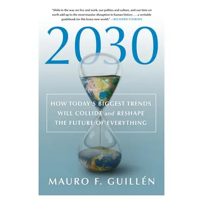 "2030: How Today's Biggest Trends Will Collide and Reshape the Future of Everything" - "" ("Guil