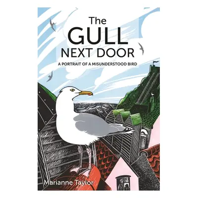 "The Gull Next Door: A Portrait of a Misunderstood Bird" - "" ("Taylor Marianne")(Pevná vazba)