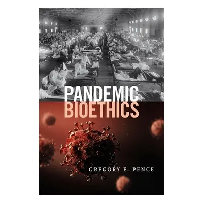 "Pandemic Bioethics" - "" ("Pence Gregory E.")(Paperback)