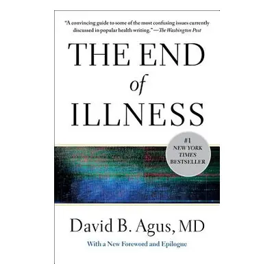 "The End of Illness" - "" ("Agus David B.")(Paperback)