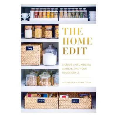 "The Home Edit: A Guide to Organizing and Realizing Your House Goals" - "" ("Shearer Clea")(Pape