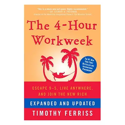 "The 4-Hour Workweek: Escape 9-5, Live Anywhere, and Join the New Rich" - "" ("Ferriss Timothy")