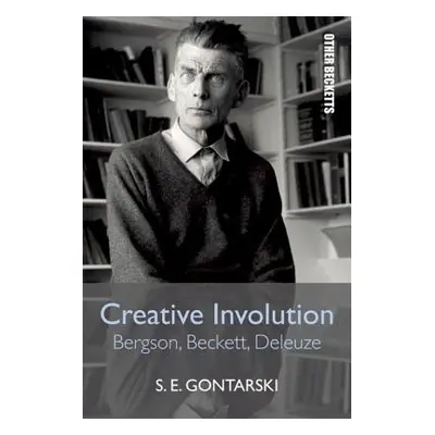 "Creative Involution: Bergson, Beckett, Deleuze" - "" ("Gontarski S. E.")(Paperback)