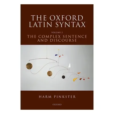 "The Oxford Latin Syntax: Volume II: The Complex Sentence and Discourse" - "" ("Pinkster Harm")(