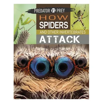 "Predator vs Prey: How Spiders and other Invertebrates Attack" - "" ("Harris Tim")(Pevná vazba)