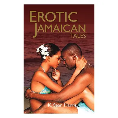 "Erotic Jamaican Tales" - "" ("Harris K. Sean")(Paperback)