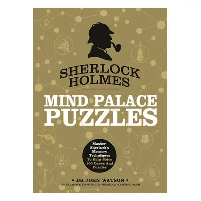 "Sherlock Holmes: Mind Palace Puzzles: Master Sherlock's Memory Techniques to Help Solve 100 Cas