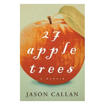 "27 Apple Trees: A Memoir" - "" ("Callan Jason")(Paperback)