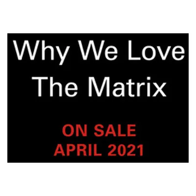 "Why We Love the Matrix" - "" ("Taylor-Foster Kim")(Pevná vazba)