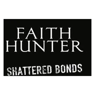 "Shattered Bonds" - "" ("Hunter Faith")(Mass Market Paperbound)