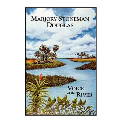 "Marjory Stoneman Douglas: Voice of the River" - "" ("Douglas Marjory Stoneman")(Paperback)