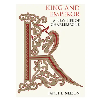 "King and Emperor: A New Life of Charlemagne" - "" ("Nelson Janet L.")(Paperback)