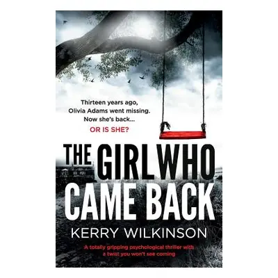 "The Girl Who Came Back: A Totally Gripping Psychological Thriller with a Twist You Won't See Co