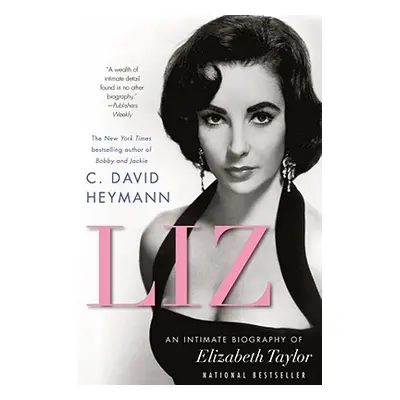 "Liz: An Intimate Biography of Elizabeth Taylor (Updated with a New Chapter)" - "" ("Heymann C. 