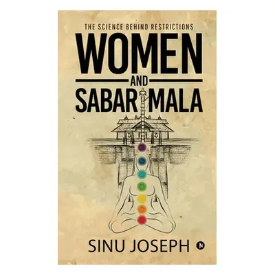 "Women and Sabarimala: The Science behind Restrictions" - "" ("Sinu Joseph")(Paperback)