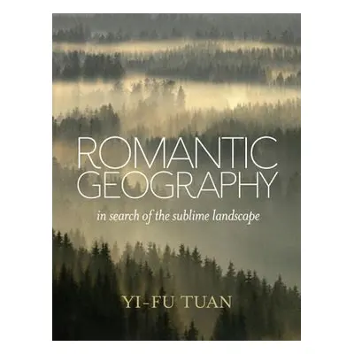 "Romantic Geography: In Search of the Sublime Landscape" - "" ("Tuan Yi-Fu")(Pevná vazba)