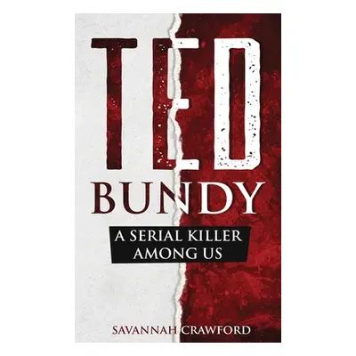 "Ted Bundy: A Serial Killer Among Us" - "" ("Crawford Savannah")(Pevná vazba)