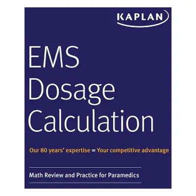 "EMS Dosage Calculation: Math Review and Practice for Paramedics" - "" ("Kaplan Medical")(Paperb